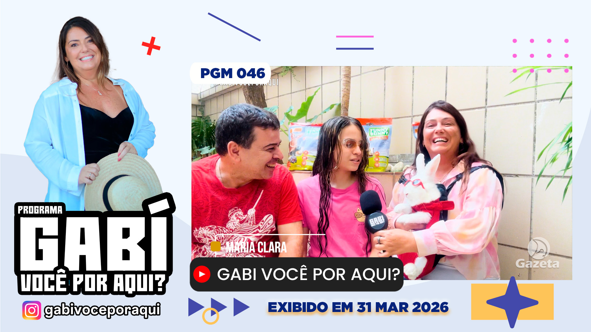 Gabi Você por Aqui? - PGM nº 046